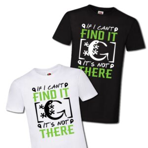 Tshirt-If I Can't Find It..